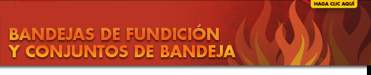 Bandejas de fundición y conjuntos de bandeja